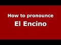 How to pronounce El Encino (Colombian Spanish/Colombia) - PronounceNames.com