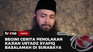Meneteskan Air Mata, Ustadz Syafiq Basalamah Cerita Penolakan Kajian di Surabaya | Fakta tvOne