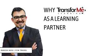 Why TransforMe Learning As A Learning Partner | Rakesh Negi | FCM Travel