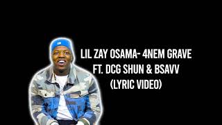 Lil Zay Osama - 4nem Grave ft. Dcg Shun & Bsavv (lyric video)