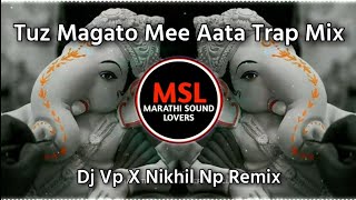 Miniatura de vídeo de "Tuz Magato Mee Aata | Trap Mix | Dj Vp X Nikhil Np Remix | MSL"