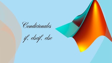¿Cómo Dominar los CONDICIONALES IF ELSE en MATLAB?