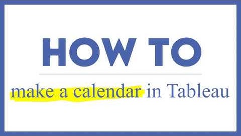 How to Make a Calendar in Tableau