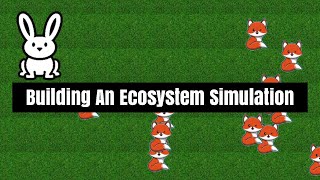 Building An Ecosystem Simulation