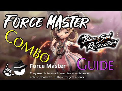 Blade & Soul Revolution - Force Master Combo Guide Tutorial Skill build & Explanation