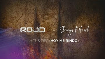 Rojo y Strings and Heart - A Tus Pies (Hoy Me Rindo) Video Lyrics Oficial / Video De Letras