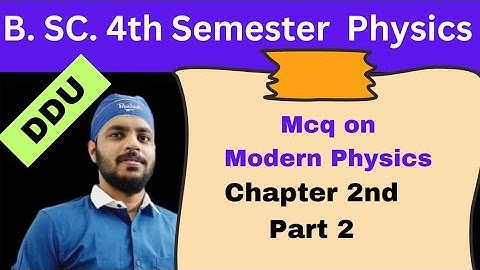 BSc 4th Semester Physics Modern Physics chapter 2nd part 2#bsc #ddu #mcq