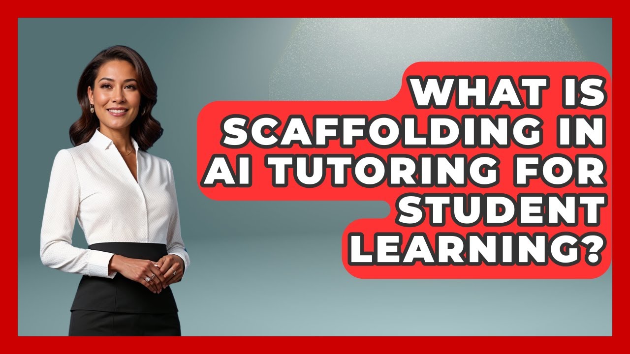 What Is Scaffolding In AI Tutoring For Student Learning? - Safe AI for The Classroom