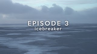 Arctic Experience & Operations - Episode 3: Icebreaker