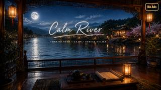 Moonlit Reflections by the River 🌙 Relaxing Water Sounds | Ancient Chinese Ambience