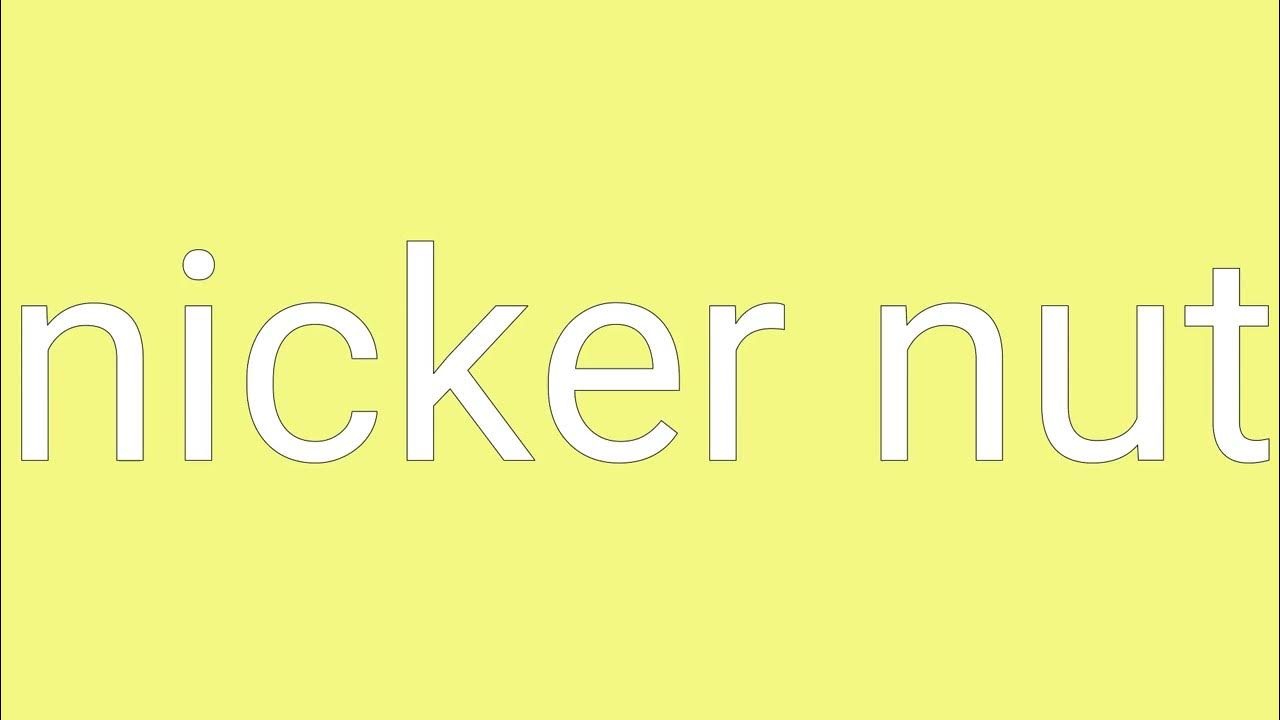 Nicker Nut Definition & Meaning YouTube