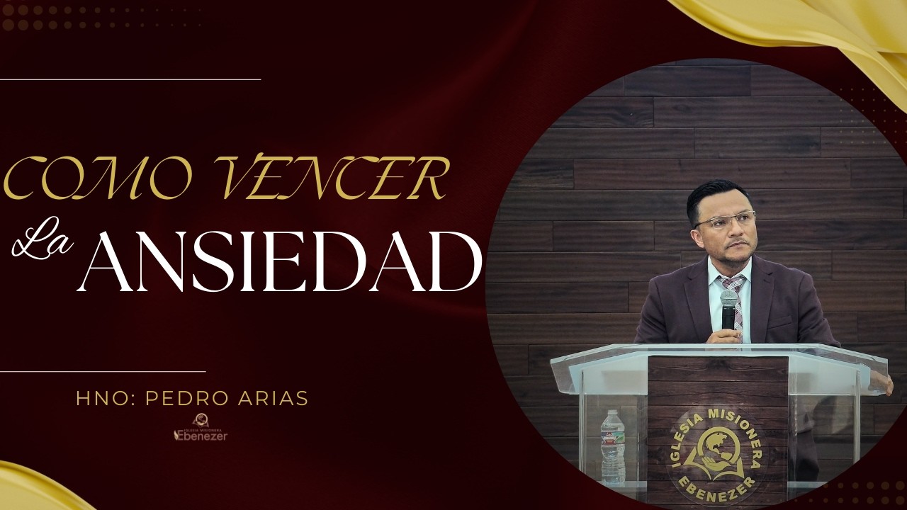 Como Vencer la Ansiedad | Hno: Pedro Arias