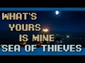 What's Yours is Mine | Sea Of Thieves #10