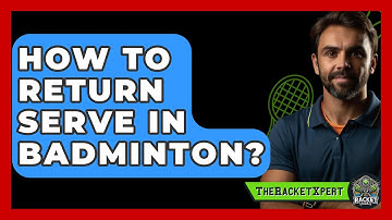How To Return Serve In Badminton? - The Racket Xpert
