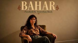 Bahar - Anadolu Verse | Psychedelic Anatolian Rock