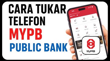 Cara Tukar Telefon MyPB Public Bank (Update 2025)