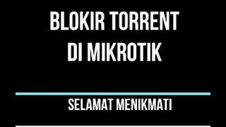 Blokir Torrent DI mikrotik