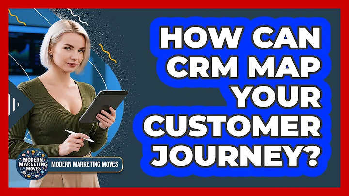How Can CRM Map Your Customer Journey? - Modern Marketing Moves