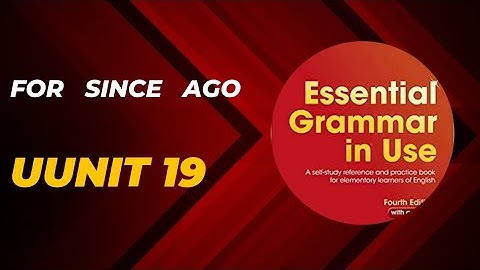 Unit 19 (For Since Ago ) essential grammar in use