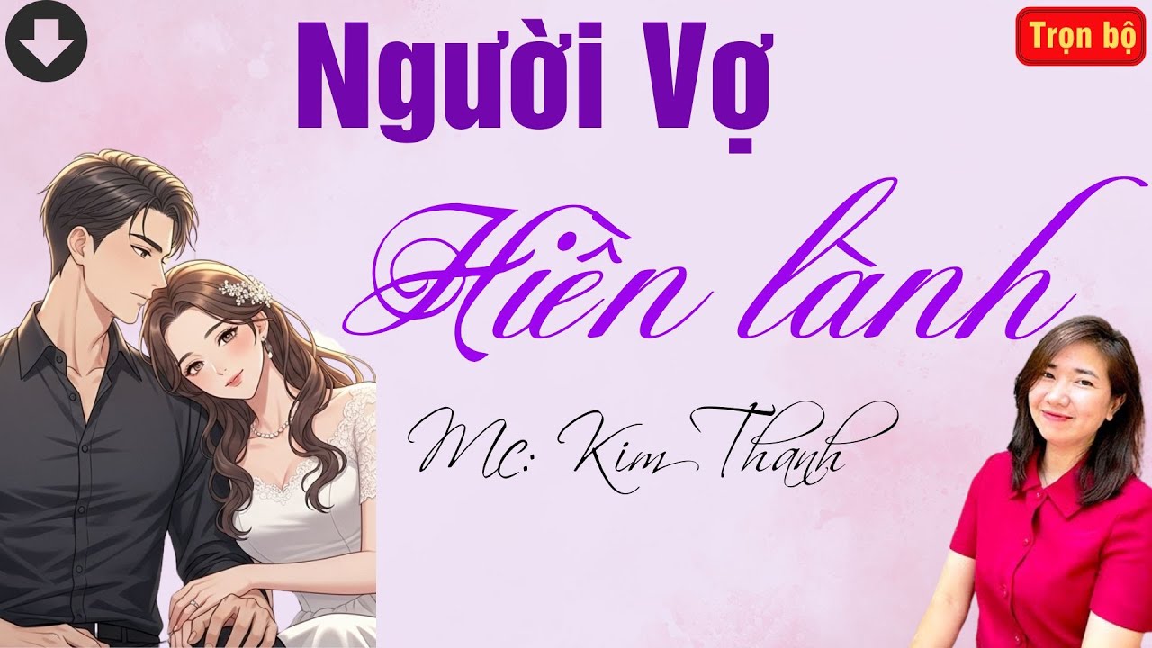 TRUYỆN HAY RADIO: NGƯỜI VỢ HIỀN LÀNH | TỔNG HỢP TRUYỆN HAY MC KIM THANH DIỄN ĐỌC.