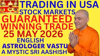 GUARANTEED WINNING TRADE US STOCK MKTS 25MAY26 SRI AASHISH ASTROLOGER-A MYSTIC-VASTU WAPP9674529828