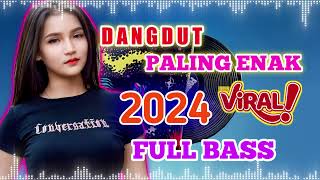 DANGDUT PALING ENAK FULL BASS..LAGU DANGDUT PALING POPULER