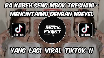 DJ RA KABEH SENG MBOK TRESNANI MBALIK NRESNANI KOWE - DJ MENCINTAIMU DENGAN NGEYEL VIRAL TIKTOK !!
