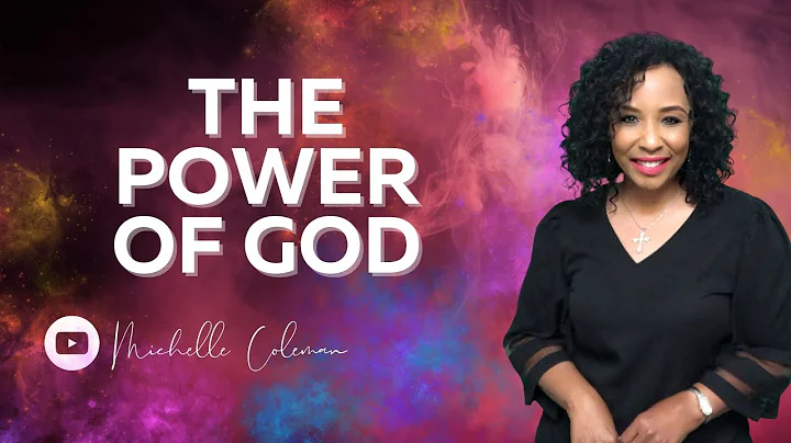 THE POWER OF GOD // MICHELLE COLEMAN