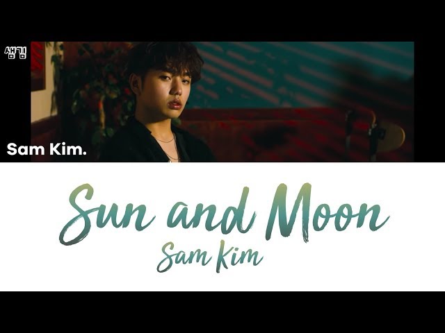 SAM KIM (샘김) - SUN AND MOON [han|rom|eng lyrics/가사] class=