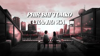 Phir Bhi Tumko Chahunga - Lofi (Slowed + Reverb) | Arijit Singh | Mood On Lo Fi
