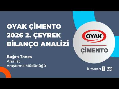 #OYAKC OYAK ÇİMENTO 2026 2.ÇEYREK BİLANÇO ANALİZİ- BUĞRA TANES