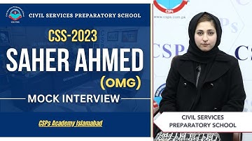 CSS 2023 Mock Interview | Saher Ahmed (OMG) | CSS Exam Preparation | CSPs Academy Islamabad