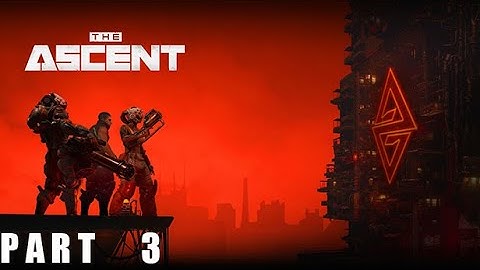 The Ascent Gameplay Walkthrough Part 3 FULL GAME [1080p 60FPS  ] - No Commentary