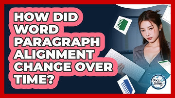 How Did Word Paragraph Alignment Change Over Time? - Docs and Sheets Pro