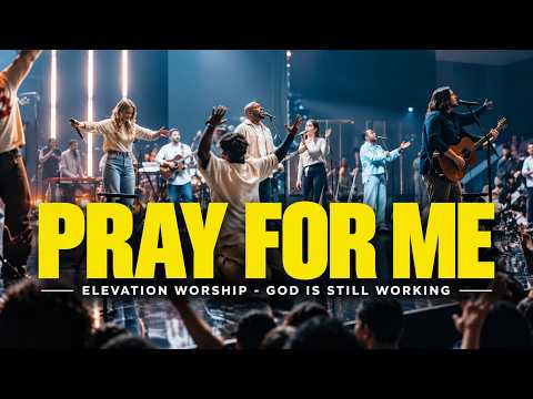 PRAY FOR ME 🙏| ELEVATION WORSHIP (A Powerful Prayer & Worship Song)