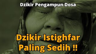 BIKIN MENANGIS!!😭🤲DZIKIR MOHON AMPUN | TAUBATAN NASUHA, ISTIGHFAR PEMBUKA PINTU REZEKI