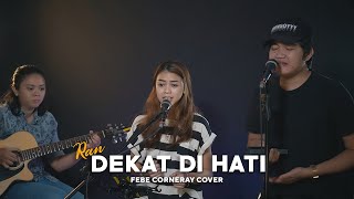 Dekat di Hati - RAN (Febe ft. Angga Candra Cover)