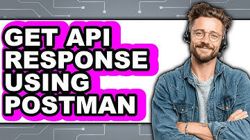 How to Get API Response Using Postman - Easy Guide