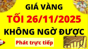 Trực tiếp giá vàng Tối hôm nay ngày 26/11/2025 - Không ngờ được giá vàng 9999, vàng Sjc, doji và Pnj