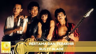 Video thumbnail of "Rusty Blade - Pertama Dan Terakhir (Official Music Audio)"