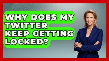 Why Does My Twitter Keep Getting Locked? - Everyday-Networking