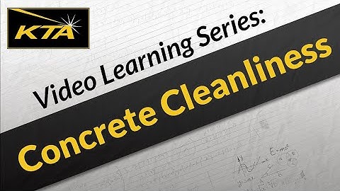 KTA Video Learning Series: Concrete Cleanliness