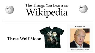 The Things You Learn on Wikipedia: Three Wolf Moon