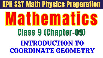 Introduction to Coordinate Geometry | 9th Class Math KPK Ch 9| KPPSC SST Jobs Preparation 2025 by MK