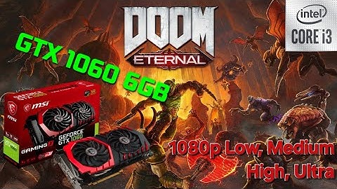 GTX 1060 6GB | DOOM Eternal | 1080p Low, Medium, High & Ultra settings | i3 10100f