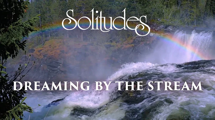 Dan Gibson’s Solitudes - Within the Mind | Dreaming by the Stream