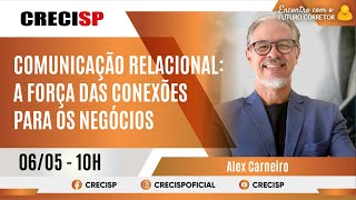 Comunicação Relacional: a força das conexões para os negócios - Alex Carneiro