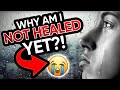 Why Am I Not Healed Yet?!