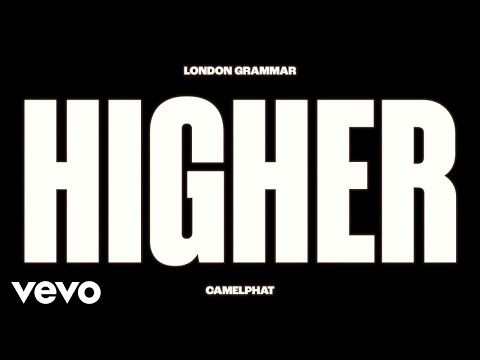 London Grammar, Camelphat - Higher