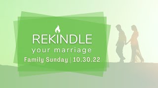 Family Sunday- Rekindled Marriage, Bryan Sanders, 10/30/2022